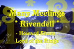 Click here for the song - Many Meetings - Rivendell from Lord of the Rings composed by Howard Shore performed by Miss Denise Hewitt